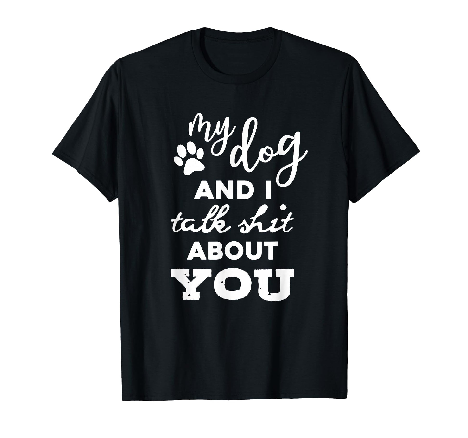 Funny Dog Lover T-Shirt - My Dog and I Talk About You Design for Pet Enthusiasts