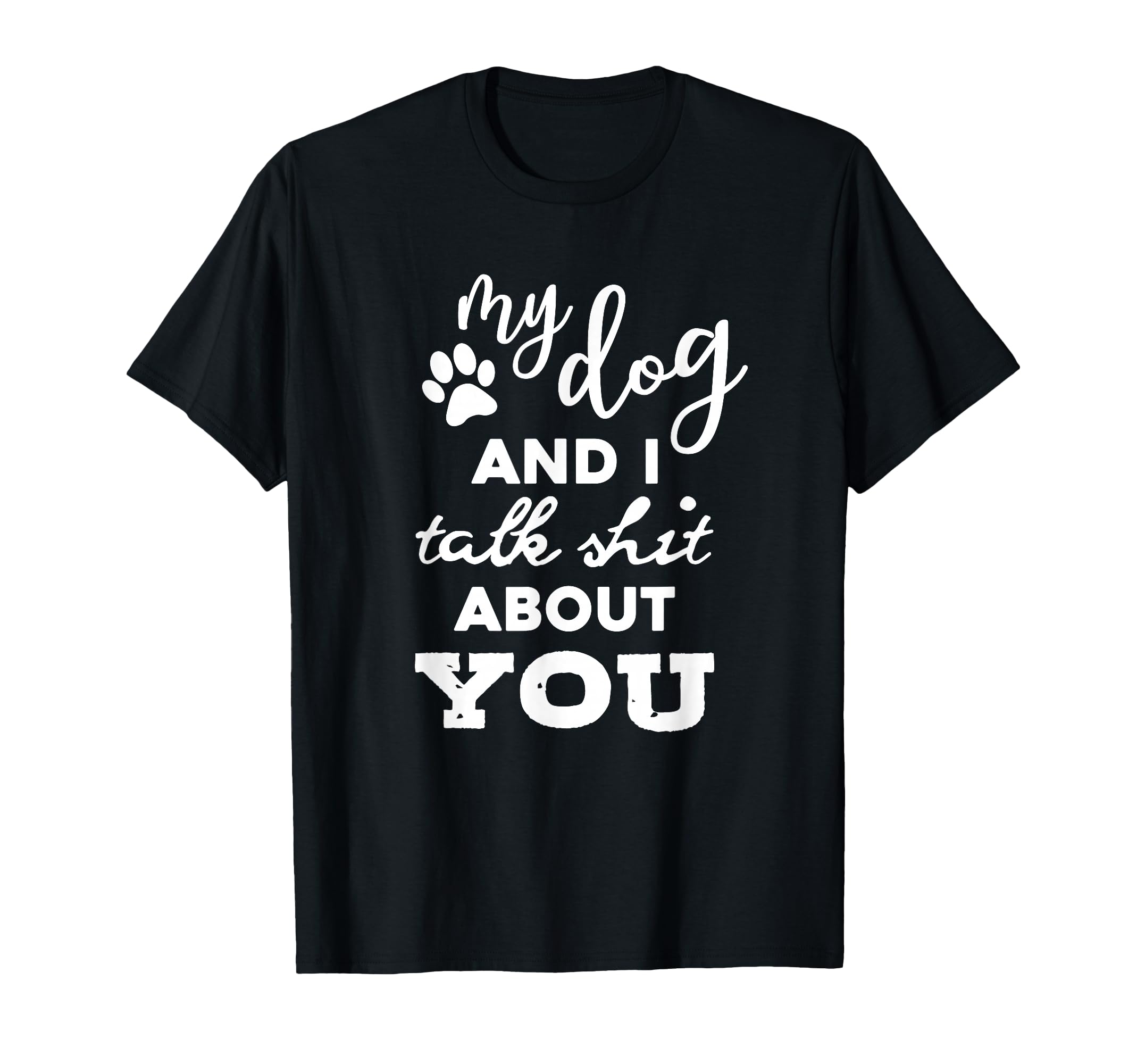Funny Dog Lover T-Shirt - My Dog and I Talk About You Design for Pet Enthusiasts