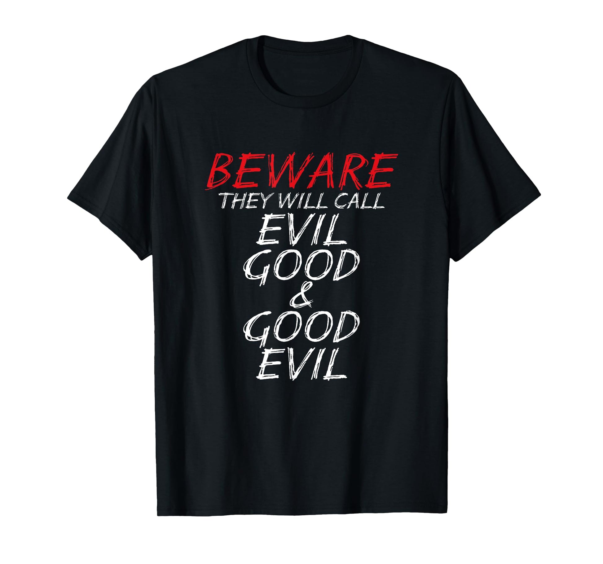 Bold Christian Message T-Shirt - Beware They Will Call Evil Good and Good Evil Design