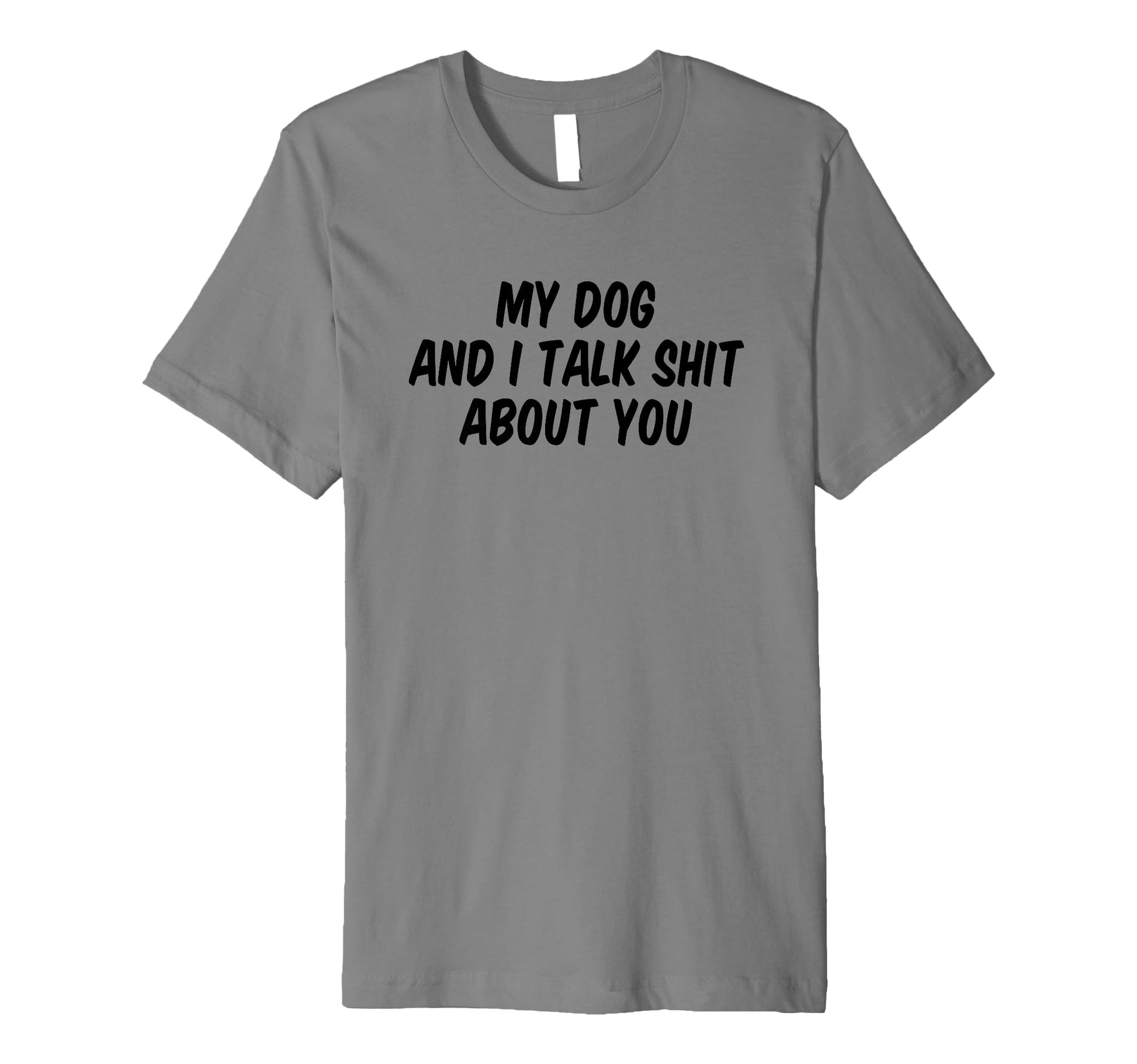 Funny Graphic T-Shirt Featuring Bold Text for Dog Lovers and Friends