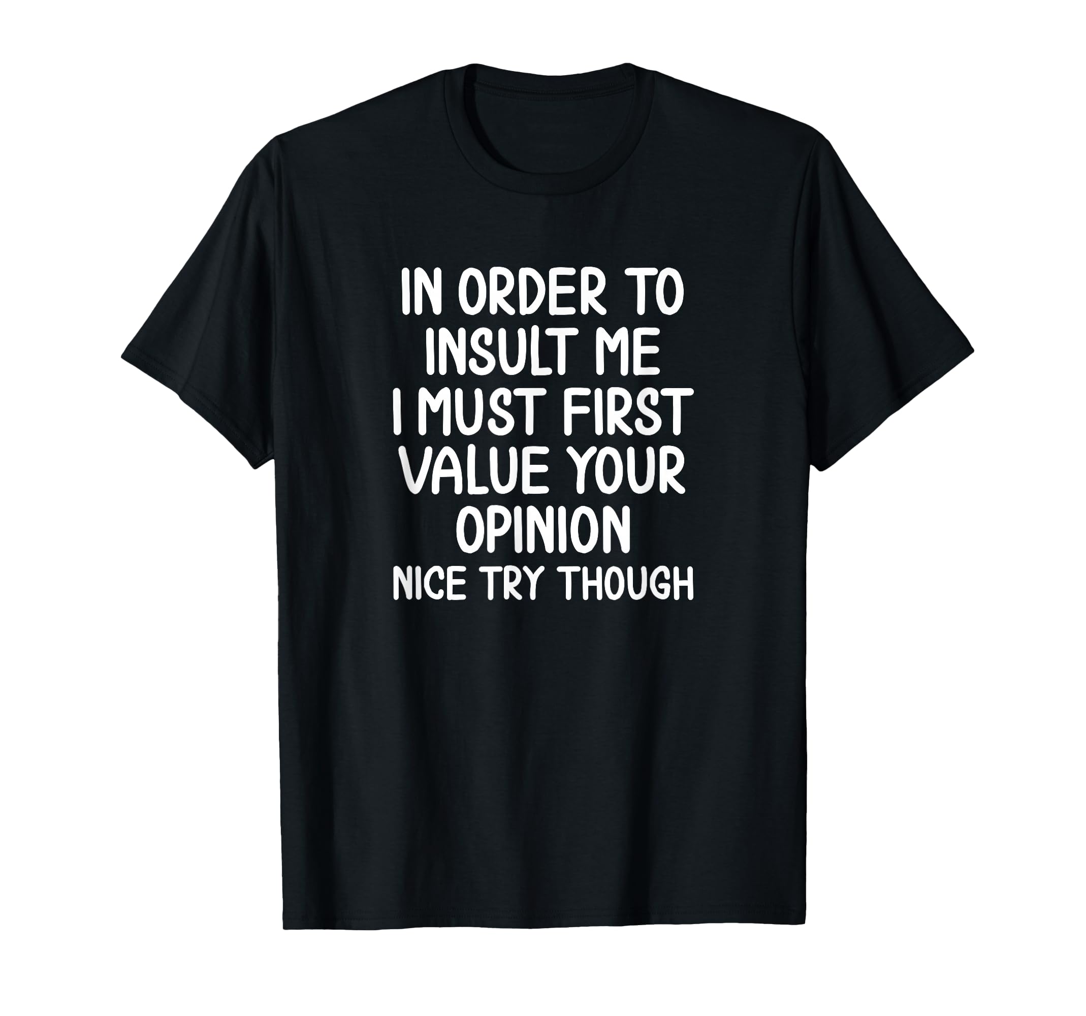 Funny "In Order to Insult Me" Sarcastic T-Shirt - Black Tee with Bold White Text