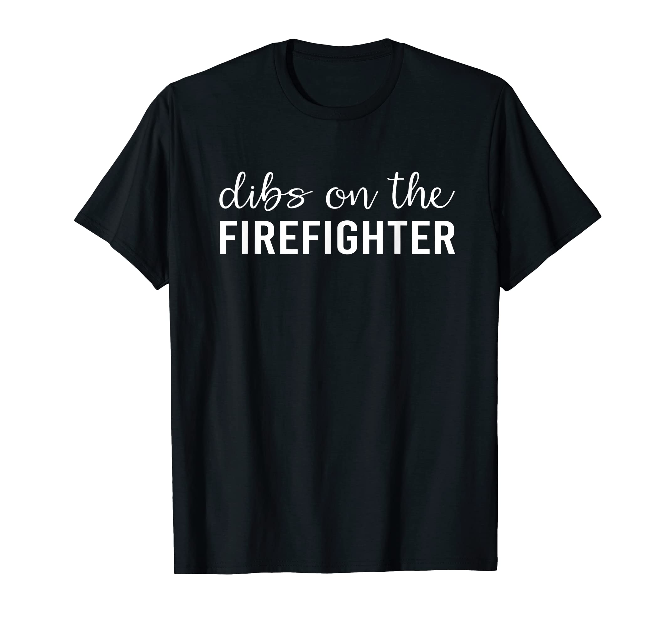Funny Dibs On The Firefighter T-Shirt - Perfect Gift for Firefighter's Wife