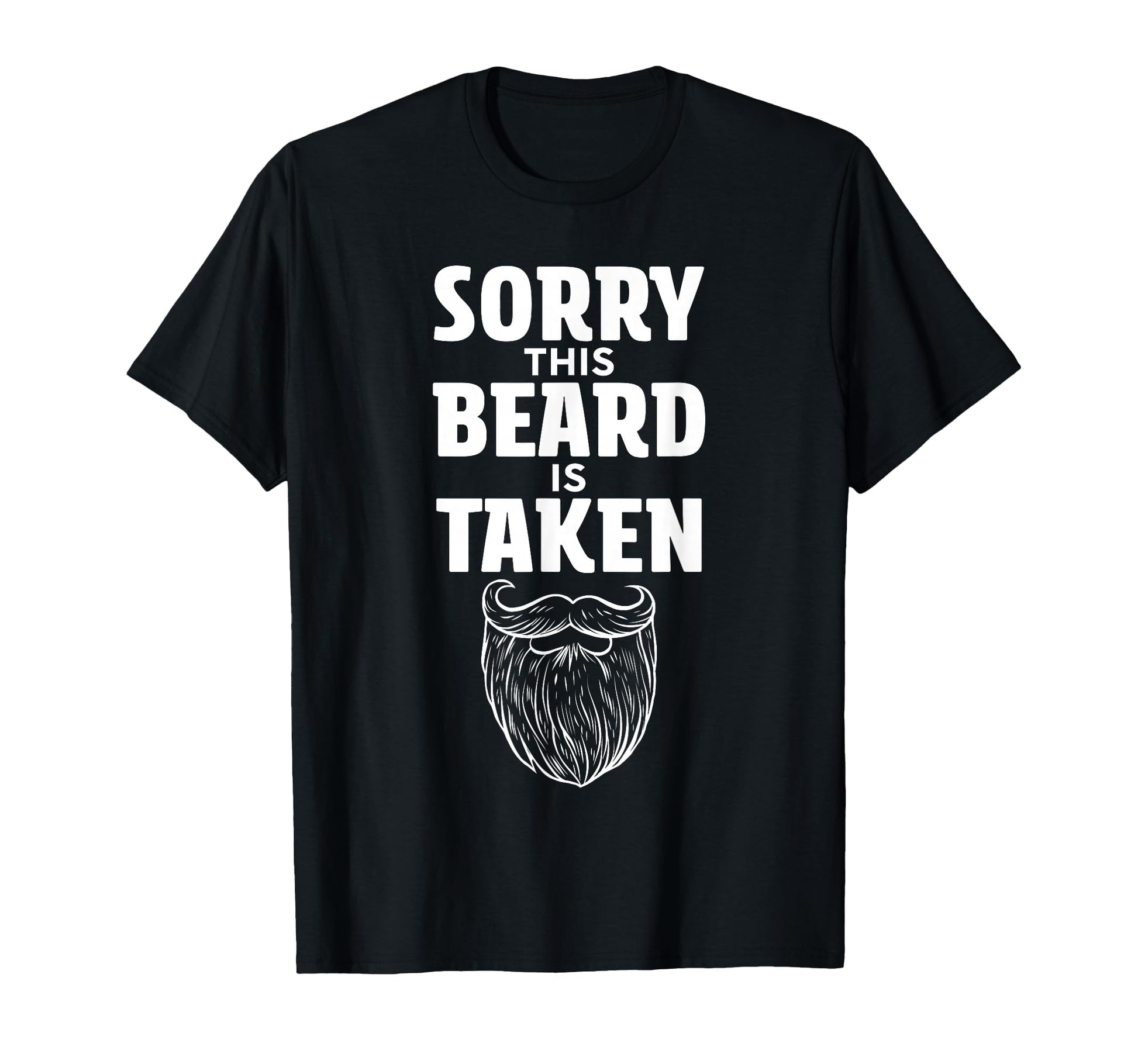 Sorry This Beard is Taken T-Shirt for Him - Funny Valentine's Day Gift, Black Tee with Beard Graphic