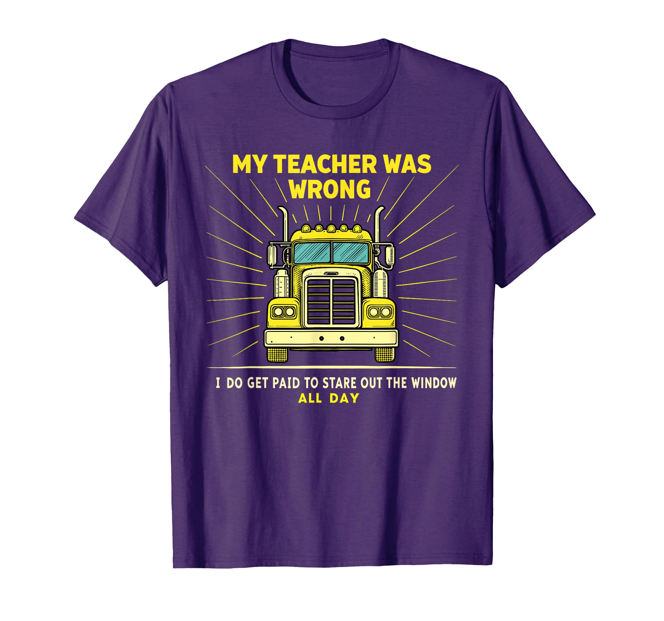 Funny Cartoon Truck Driver T-Shirt - My Teacher Was Wrong Graphic Design for Truck Enthusiasts
