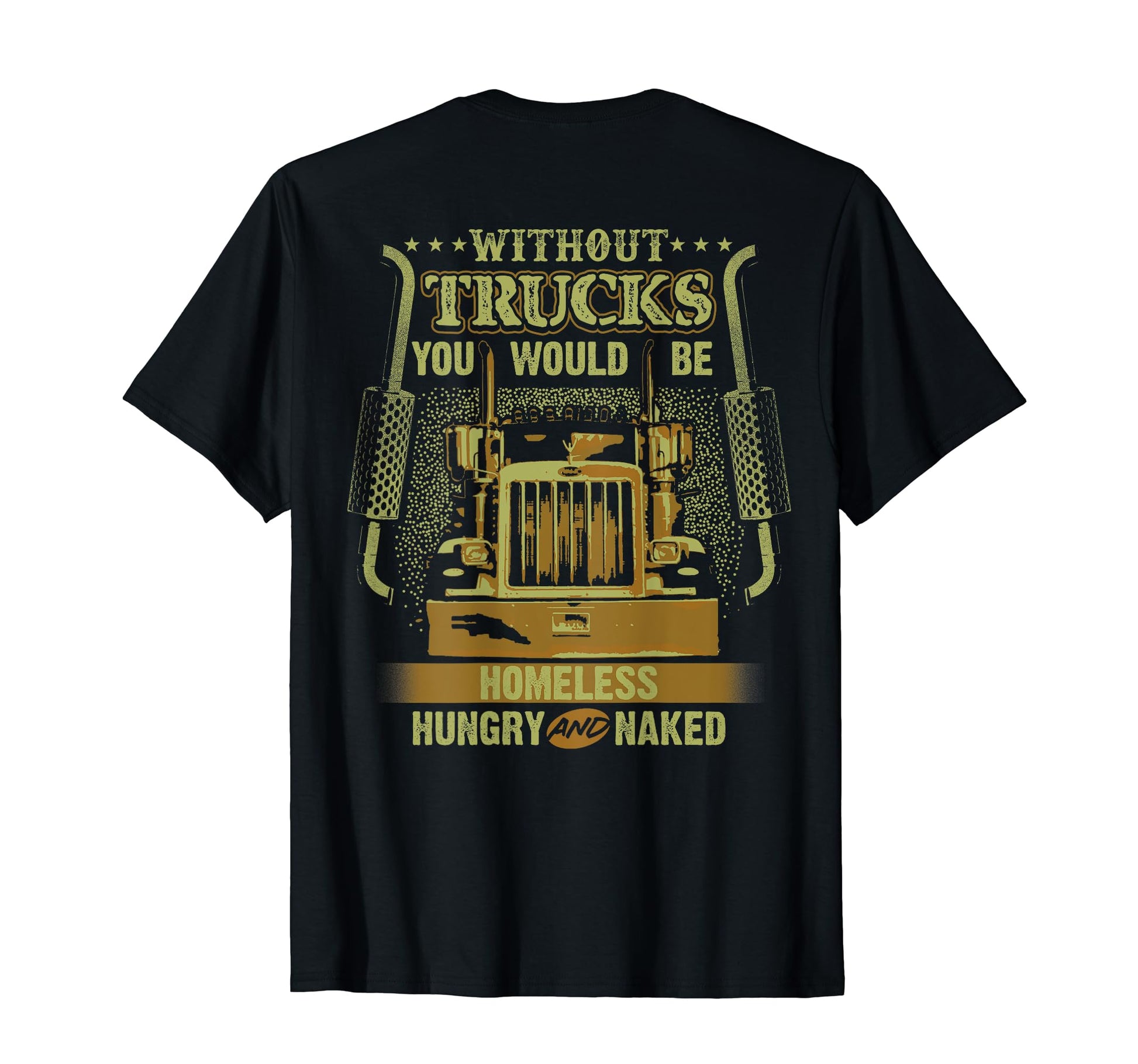 Funny NO TRUCKS NO FOOD Trucking Backside T-Shirt for Truck Drivers and Enthusiasts