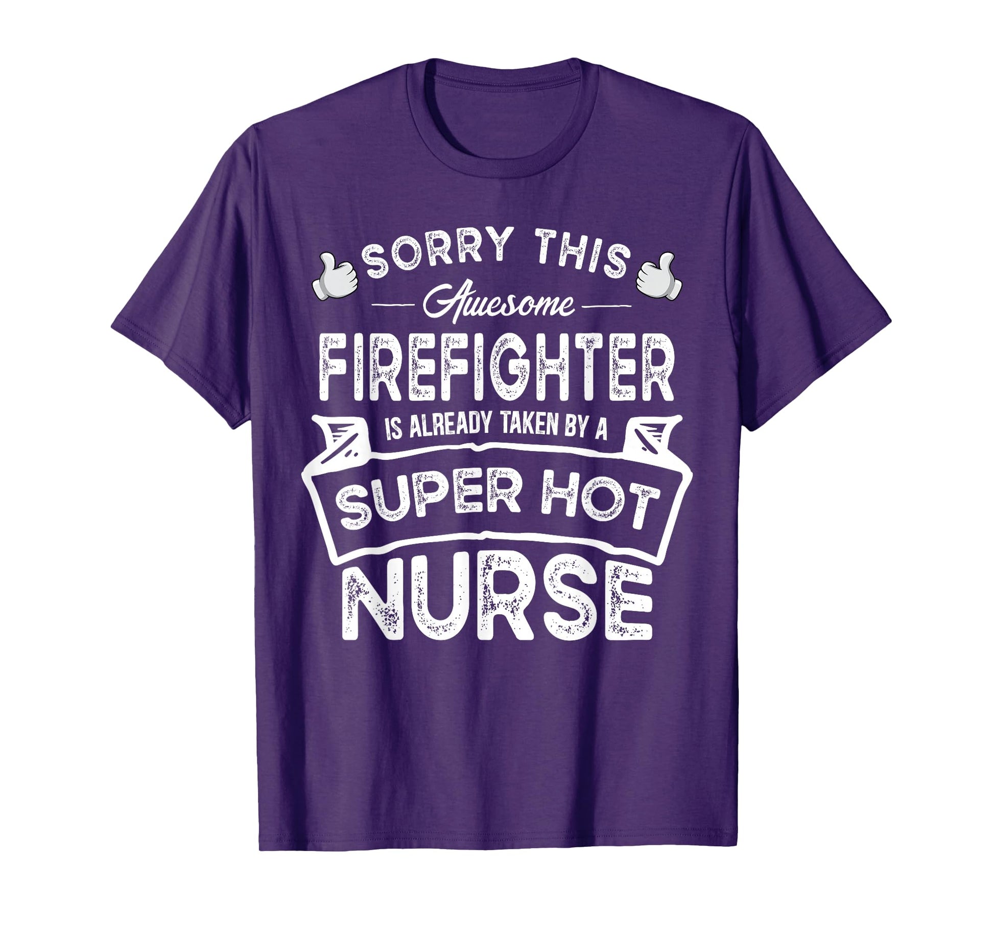 Funny Purple "Sorry This Firefighter is Taken by a Nurse" T-Shirt for Couples