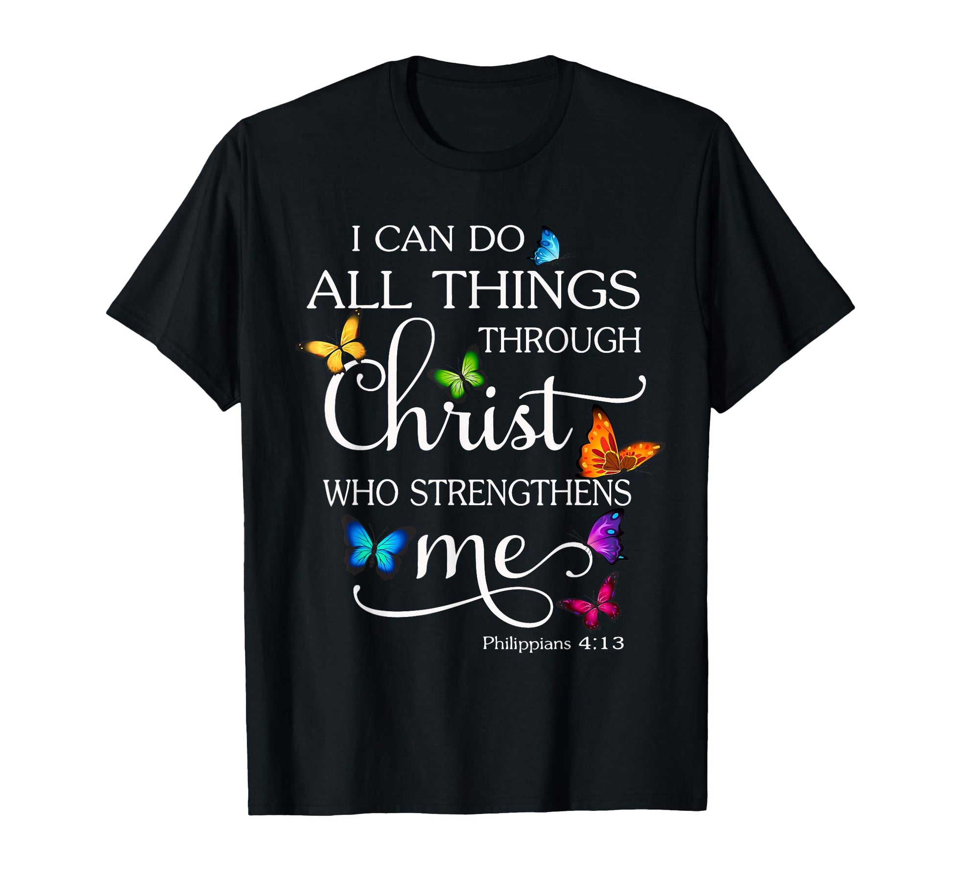 Inspirational Butterfly Art "I Can Do All Things Through Christ" T-Shirt - Faith Wear