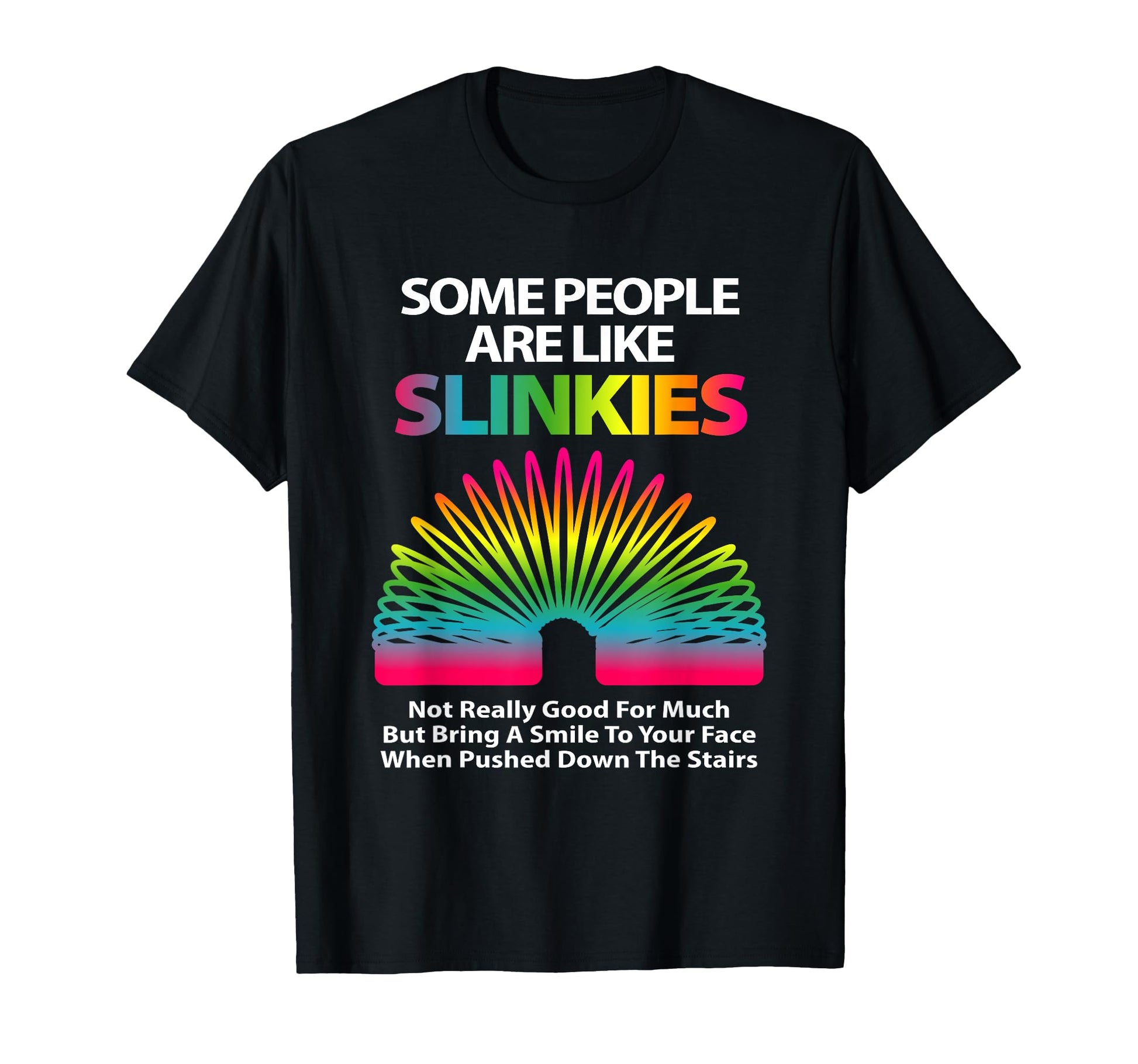 Some People are Like Slinkies Sarcastic Cool Person T-Shirt - Colorful Graphic on Black Tee, Small Size