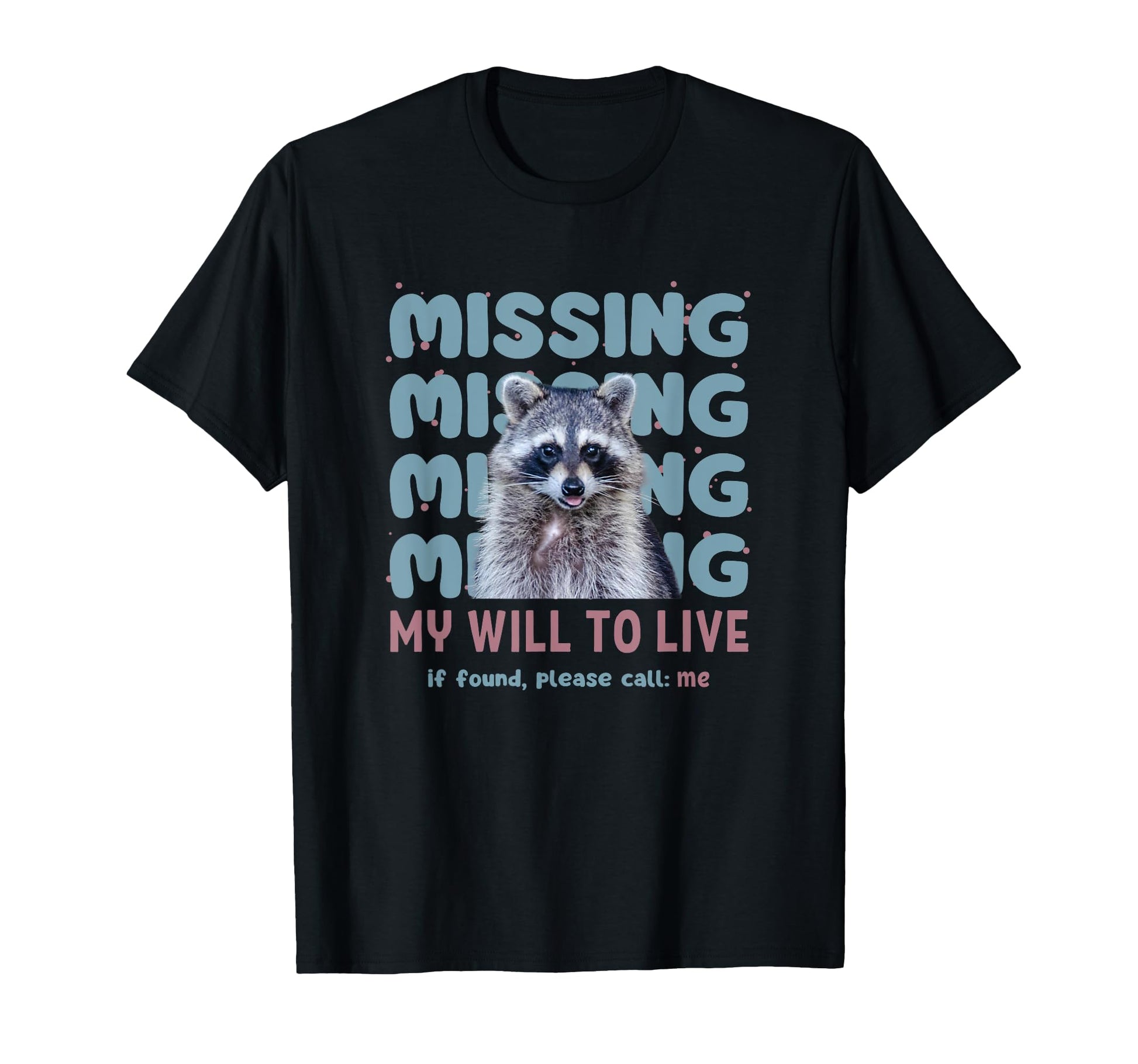 Funny Raccoon Missing Poster T-Shirt for Mental Health Awareness and Dark Humor