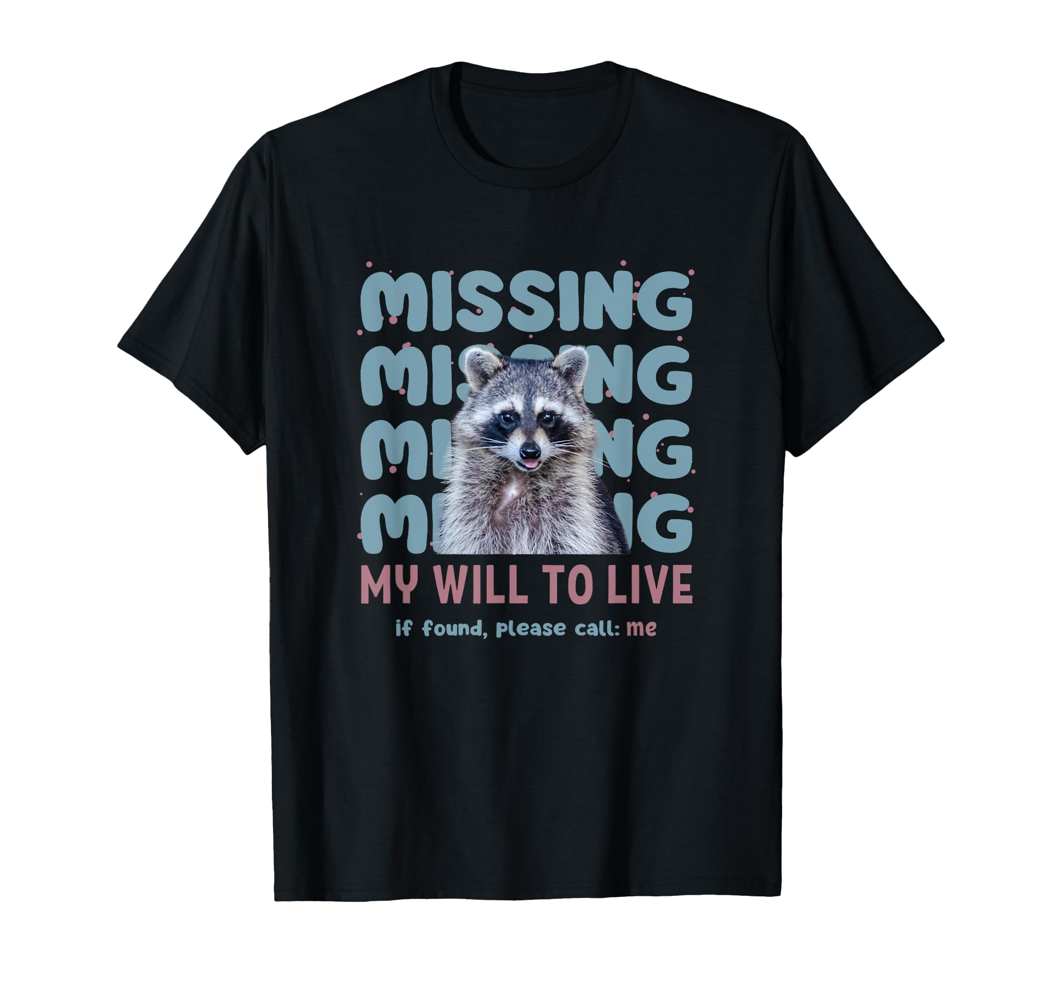Funny Raccoon Missing Poster T-Shirt for Mental Health Awareness and Dark Humor