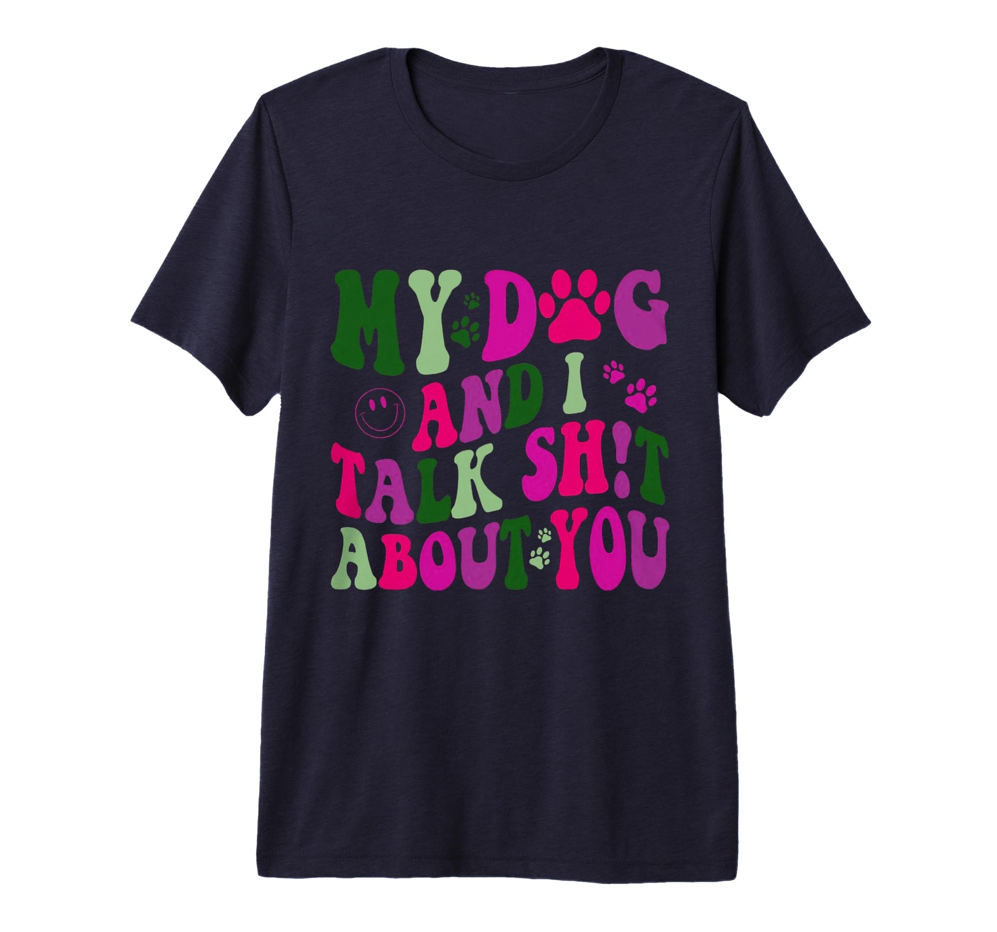 Funny Dog Lover T-Shirt with Colorful Text and Paw Print Design for Pet Enthusiasts