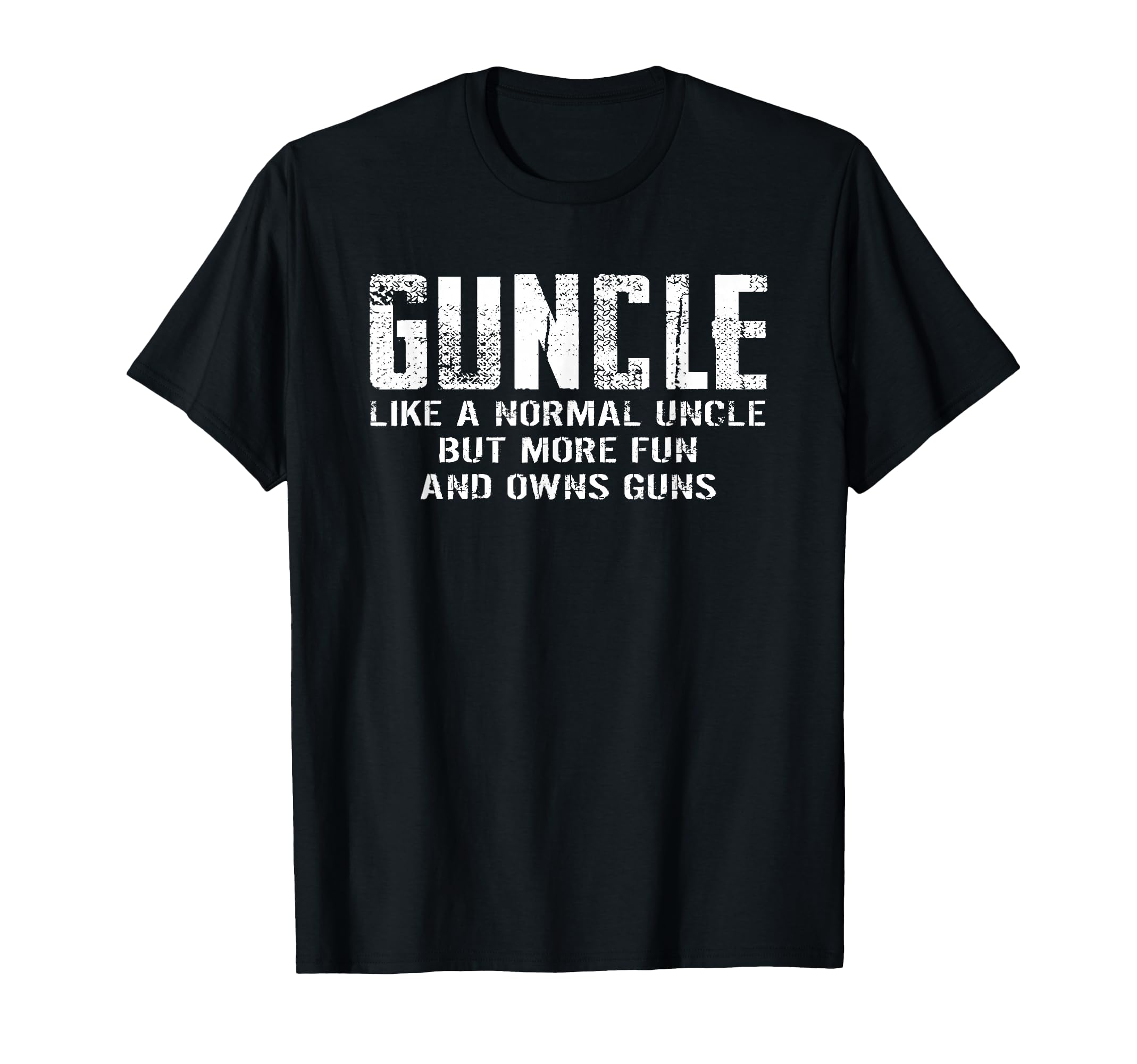 Funny Guncle Like Normal Uncle More Fun Owns Guns T-Shirt for Casual Wear