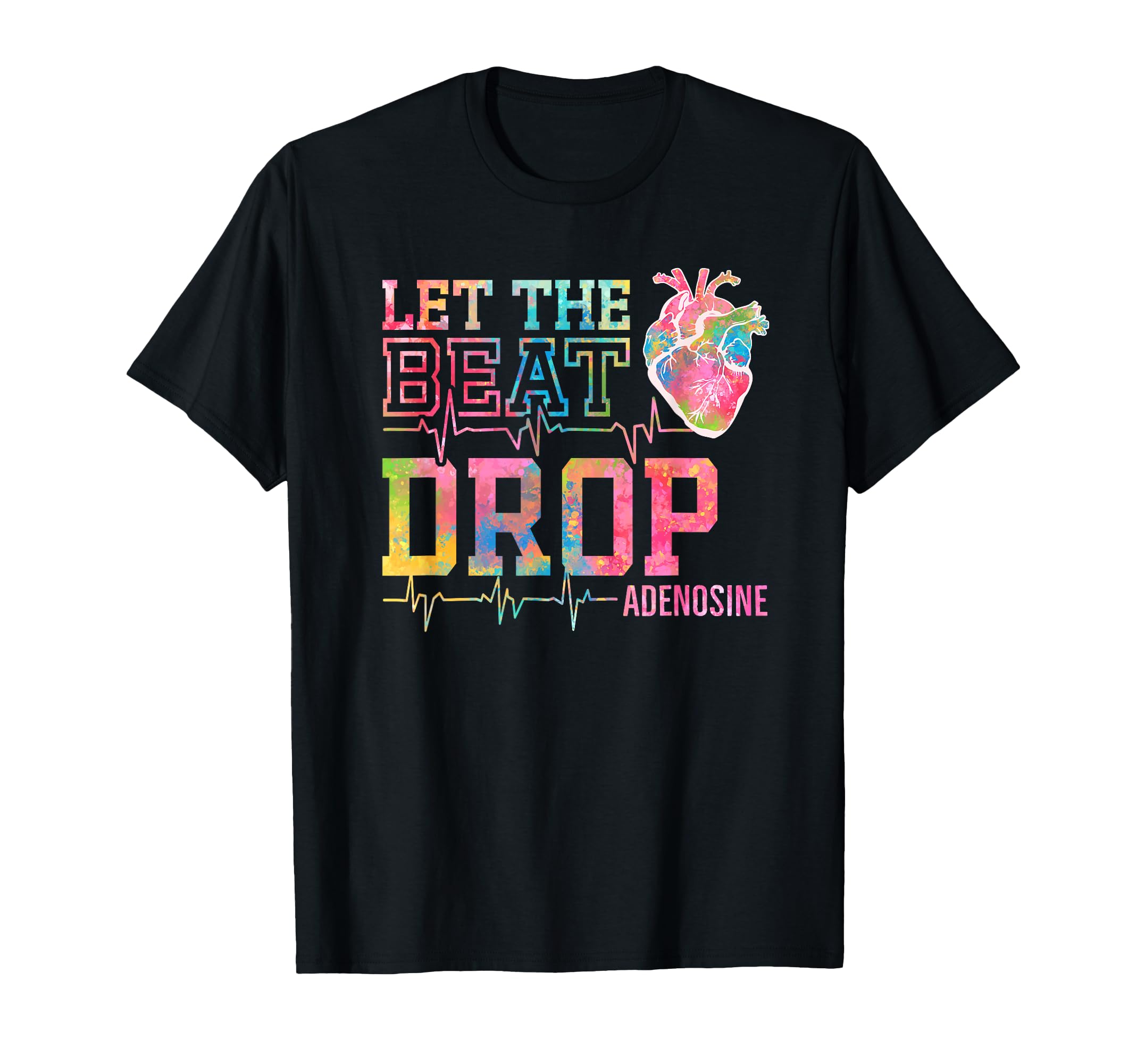 Funny Vibrant "Let The Beat Drop Adenosine" Nurse Graphic T-Shirt for ICU & Nursing Professionals