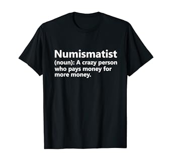 Funny Numismatist Definition T-Shirt Coin Collector Hobby Gift