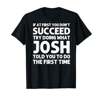 Personalized Josh Name Funny Birthday Christmas Joke T-Shirt Gift