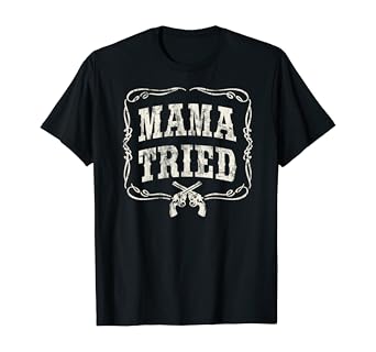 Distressed Rustic Mama Tried Country Music Style T-Shirt For Renegade Fans