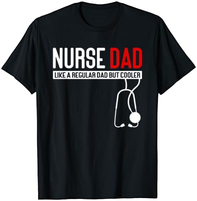 Black Nurse Dad Stethoscope T-Shirt - Like a Regular Dad But Cooler