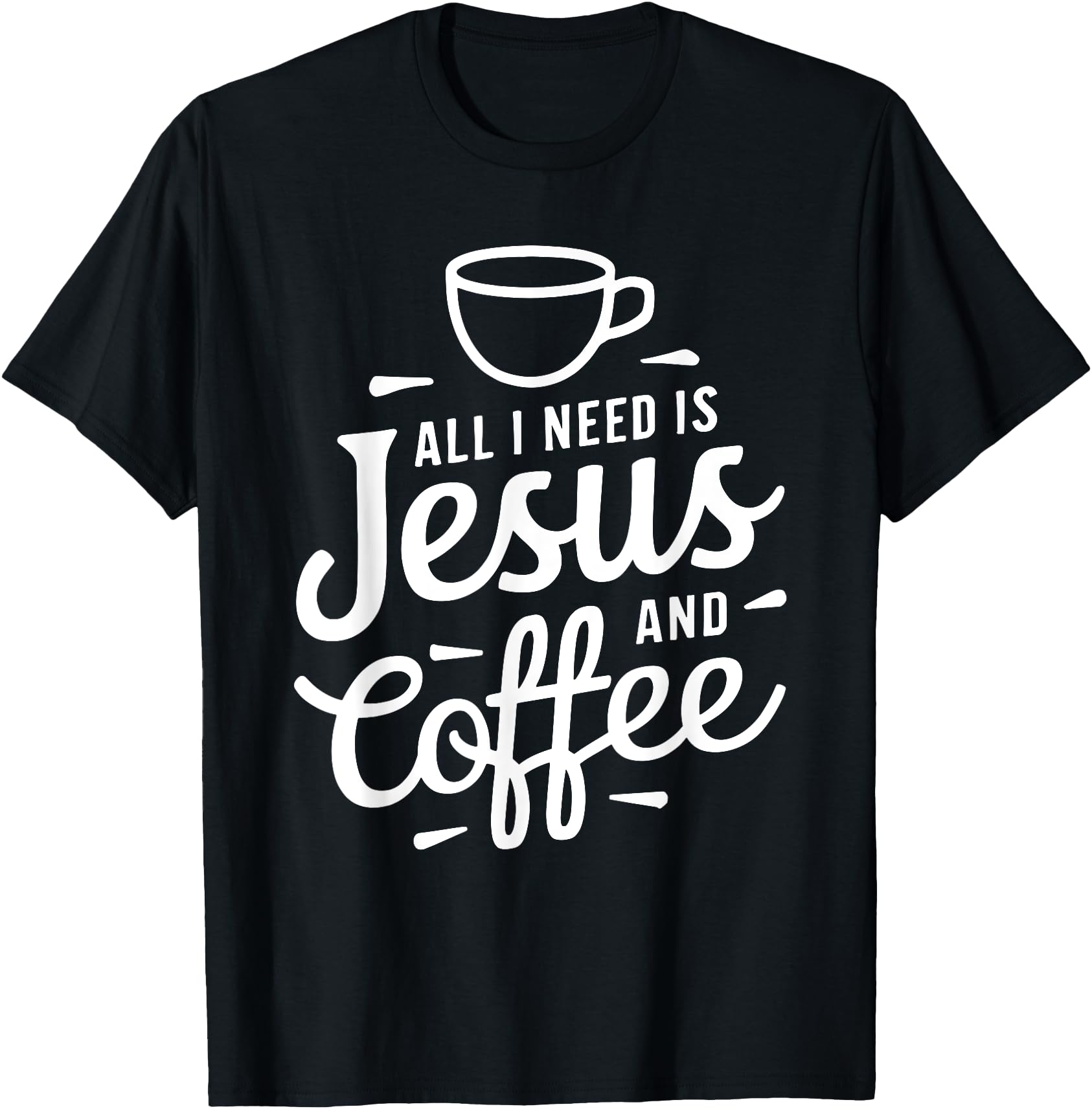 Religious "All I Need Is Jesus And Coffee" Graphic T-Shirt for Spiritual Comfort