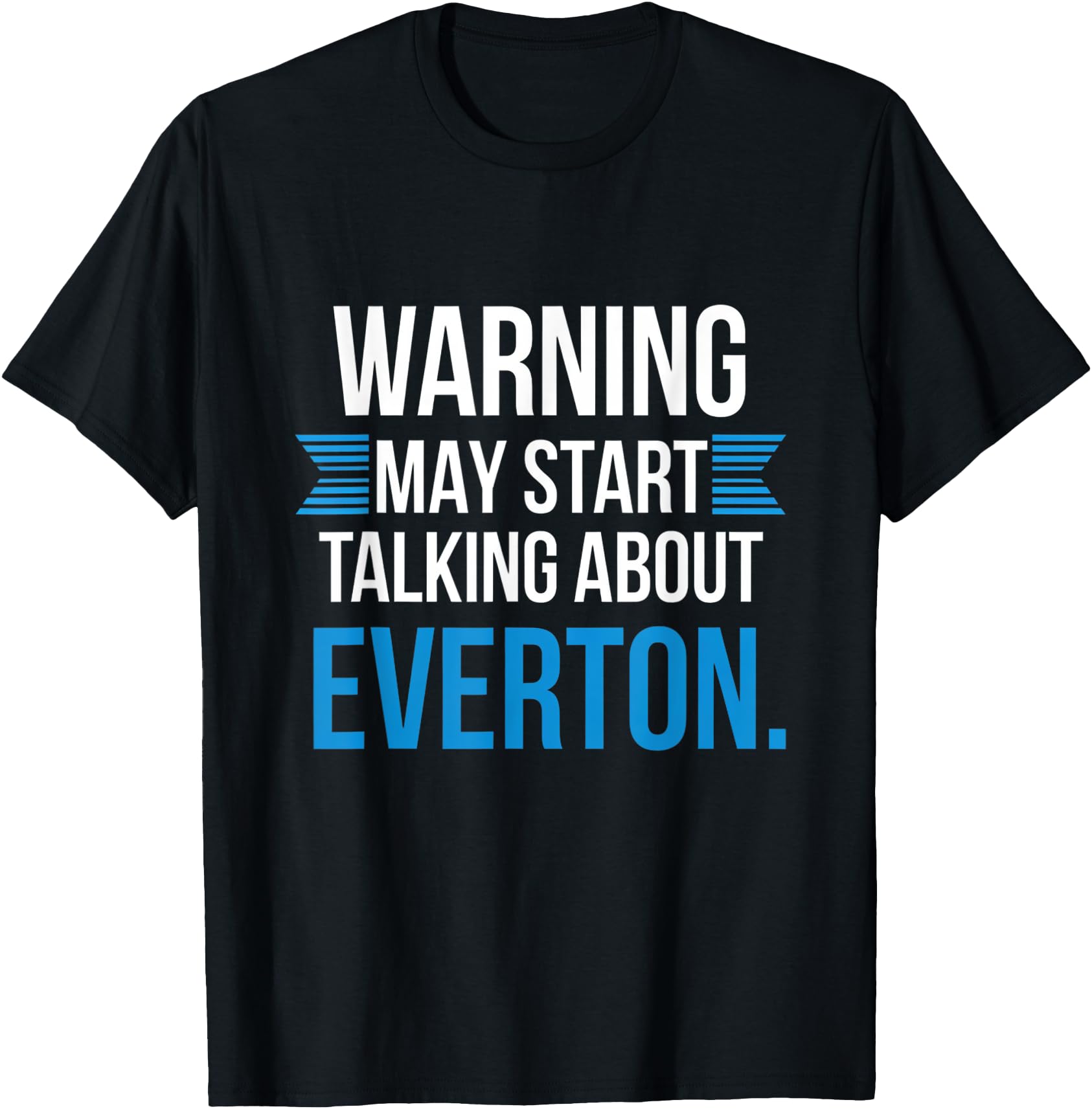 Funny Everton Warning T-Shirt - Perfect for Fans Who Love to Share a Laugh