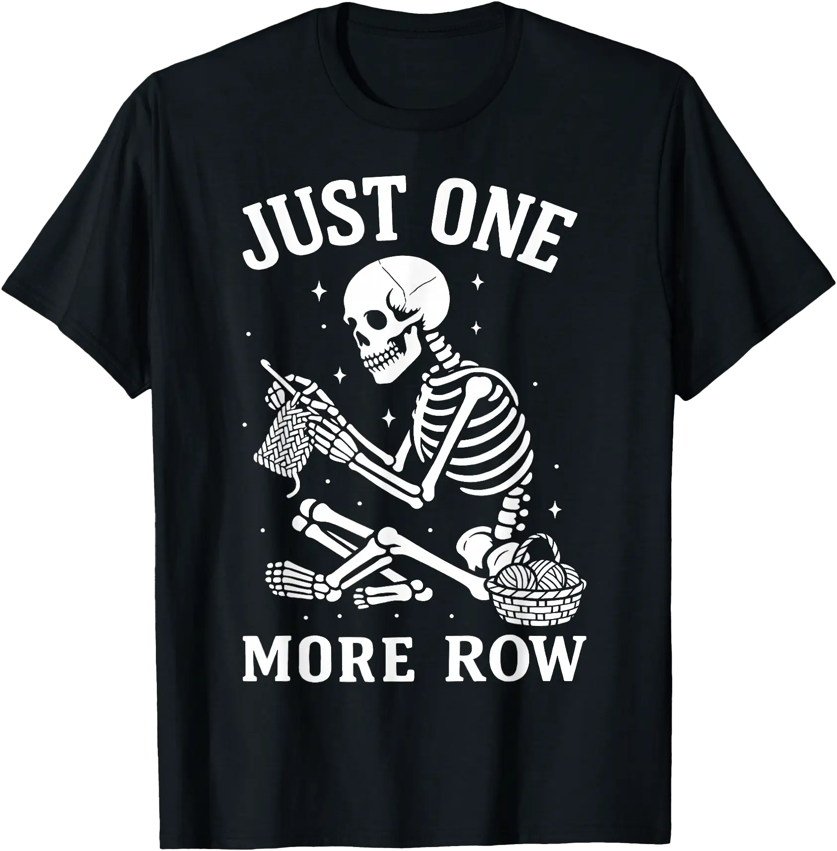 Funny Skeleton Knitting T-Shirt for "Just One More Row" Craft Enthusiasts